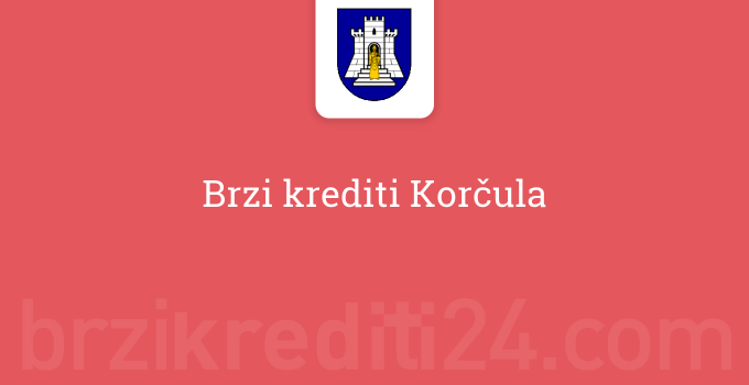 Brzi krediti Korčula
