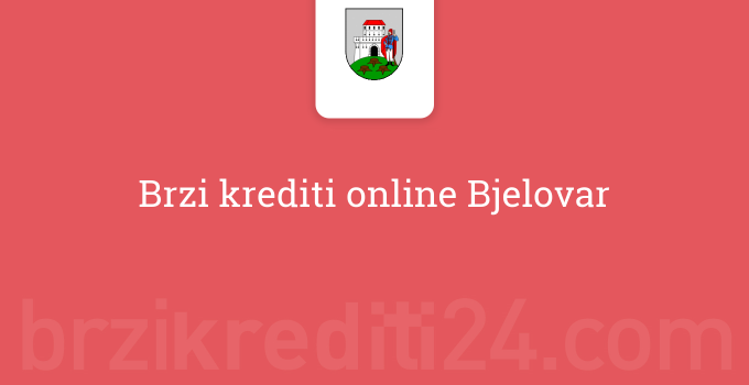 Brzi krediti online Bjelovar