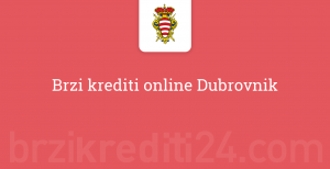 Brzi krediti online Dubrovnik