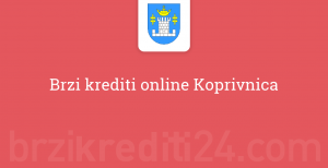 Brzi krediti online Koprivnica