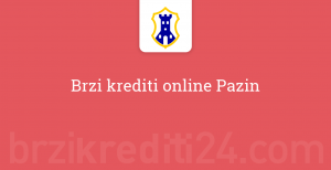 Brzi krediti online Pazin