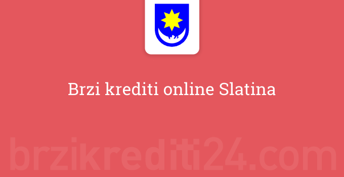 Brzi krediti online Slatina