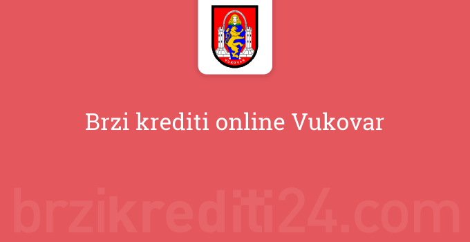 Brzi krediti online Vukovar
