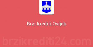 Brzi krediti Osijek