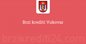 Brzi krediti Vukovar