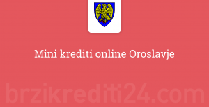 Mini krediti online Oroslavje