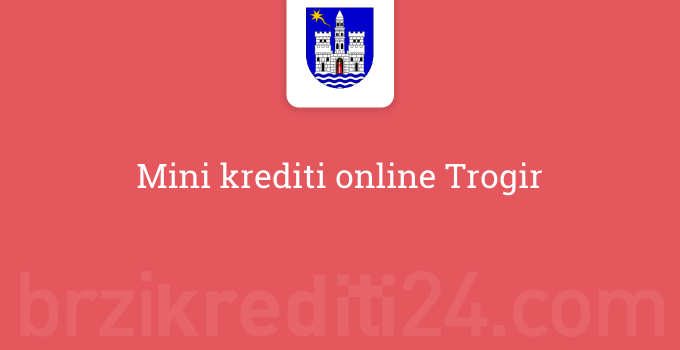 Mini krediti online Trogir
