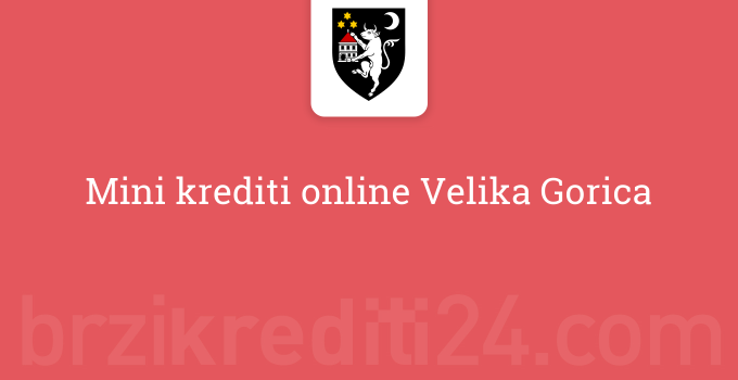 Mini krediti online Velika Gorica