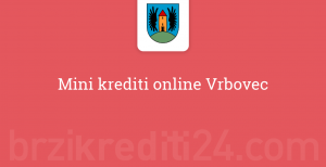 Mini krediti online Vrbovec