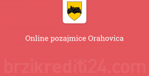 Online pozajmice Orahovica