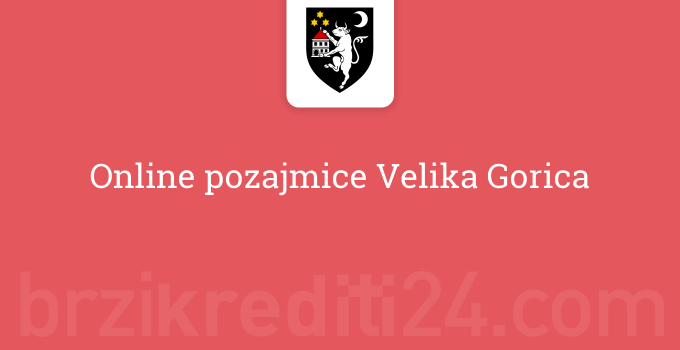 Online pozajmice Velika Gorica