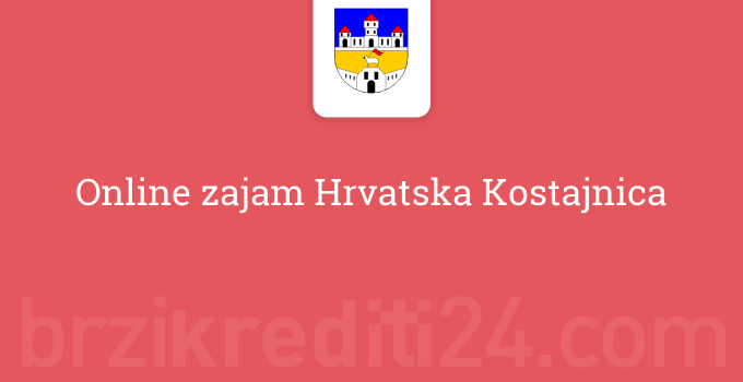 Online zajam Hrvatska Kostajnica