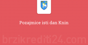 Pozajmice isti dan Knin