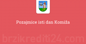 Pozajmice isti dan Komiža