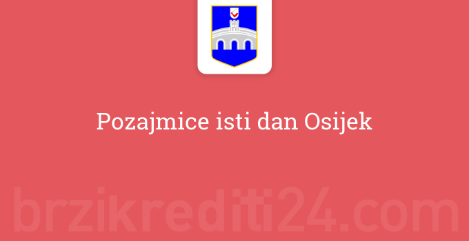 Pozajmice isti dan Osijek