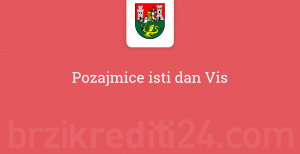 Pozajmice isti dan Vis