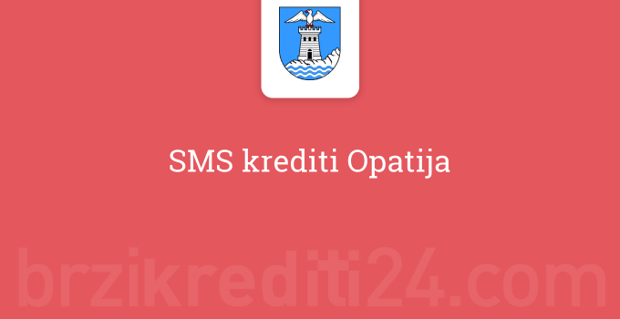 SMS krediti Opatija