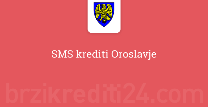 SMS krediti Oroslavje