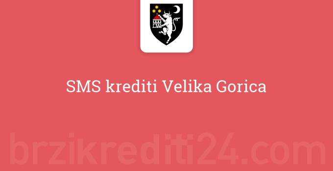 SMS krediti Velika Gorica