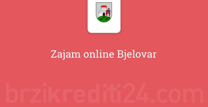 Zajam online Bjelovar